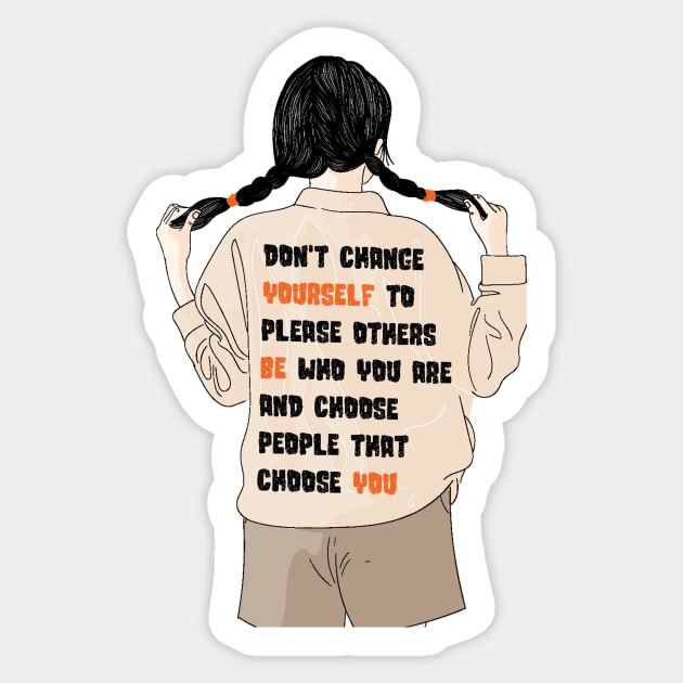 Don't Change Yourself To Please Others Sticker by The WYLD Tribe